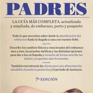 VAMOS A SER PADRES. LA GUÍA MÁS COMPLETA, ACTUALIZADA Y AMPLIADA DE EMBARAZO, PARTO Y POSPARTO Expressversand
