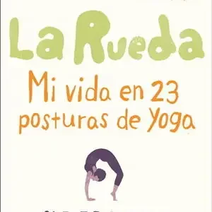 Sonderangebot LA RUEDA. MI VIDA EN 23 POSTURAS DE YOGA