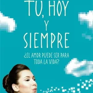 TÚ, HOY Y SIEMPRE. ¿EL AMOR PUEDE SER PARA TODA LA VIDA? Hochwertig