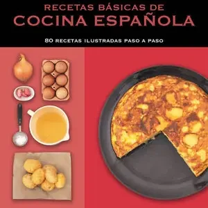 RECETAS BÁSICAS DE COCINA ESPAÑOLA (ESCUELA DE COCINA). 80 RECETAS ILUSTRADAS PASO A PASO Expressversand