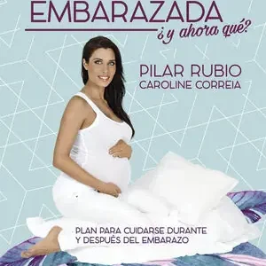 EMBARAZADA, ¿Y AHORA QUÉ?. PLAN PARA CUIDARSE DURANTE Y DESPUÉS DEL EMBARAZO Heute Kaufen