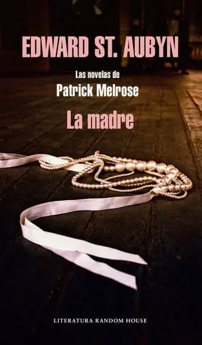 Finale Aktion LA MADRE (LAS NOVELAS DE PATRICK MELROSE 2)