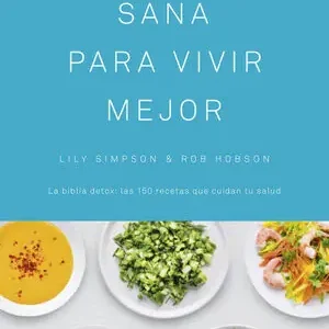 Wochenendangebot ALIMENTACIÓN SANA PARA VIVIR MEJOR. LA BIBLIA DETOX: LAS 150 RECETAS QUE CUIDAN TU SALUD