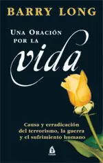 Heißes Angebot ORACIÓN POR LA VIDA, UNA. CAUSA Y ERRADICACIÓN DEL TERRORISMO, LA GUERRA Y EL SUFRIMIENTO HUMANO