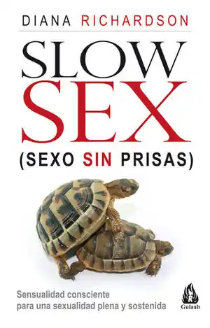 SLOW SEX. SEXO SIN PRISAS. SENSUALIDAD CONSCIENTE PARA UNA SEXUALIDAD PLENA Y SOSTENIDA Top-Qualität