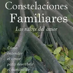 Direkt Vom Hersteller CONSTELACIONES FAMILIARES. LAS RAÍCES DEL AMOR. CÓMO ENTENDER EL AMOR PARA DESCUBRIR EL CAMINO DE LA LIBERTAD