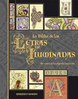 Exklusiv LA BIBLIA DE LAS LETRAS ILUMINADAS. UN TESORO DE LA CALIGRAFÍA DECORATIVA