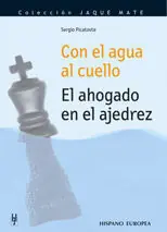 Ab Werk CON EL AGUA AL CUELLO. EL AHOGADO EN EL AJEDREZ