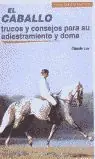 EL CABALLO. TRUCOS Y CONSEJOS PARA SU ADIESTRAMIENTO Y DOMA Direktkauf