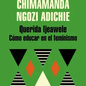 QUERIDA IJEAWELE. CÓMO EDUCAR EN EL FEMINISMO Markenware