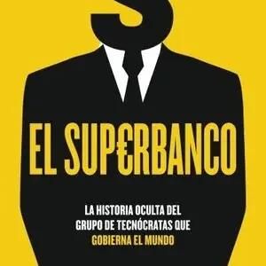 EL SUPERBANCO. LA HISTORIA OCULTA DEL  GRUPO DE TECNÓCRATAS QUE GOBIERNA EL MUNDO Schnäppchen