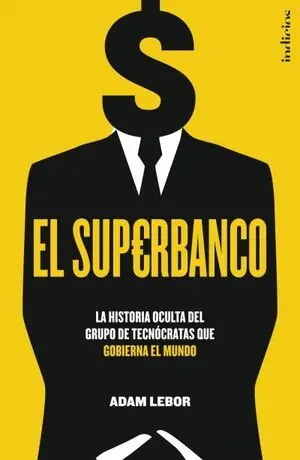 EL SUPERBANCO. LA HISTORIA OCULTA DEL GRUPO DE TECNÓCRATAS QUE GOBIERNA EL MUNDO Schnäppchen