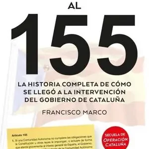 DE LA OPERACIÓN CATALUÑA AL 155. LA HISTORIA COMPLETA DE CÓMO SE LLEGÓ A LA INTERVENCIÓN DEL GOBIERNO DE CATALUÑA Mega-Angebot