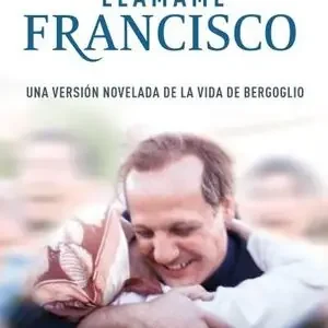 Top-Preis LLÁMAME  FRANCISCO. UNA VERSIÓN NOVELADA DE LA VIDA DE BERGOGLIO