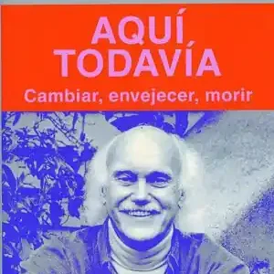 AQUÍ TODAVÍA. CAMBIAR, ENVEJECER, MORIR Gratis Versand