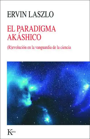EL PARADIGMA AKÁSHICO. (R)EVOLUCIÓN EN LA VANGUARDIA DE LA CIENCIA Finale Aktion