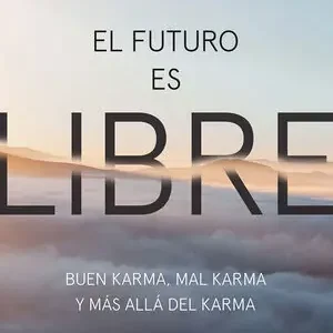 EL FUTURO ES LIBRE. BUEN KARMA, MAL KARMA Y MÁS ALLÁ DEL KARMA Original