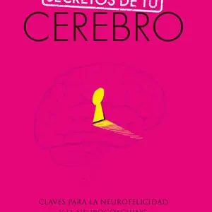 SECRETOS DE TU CEREBRO. CLAVES PARA LA NEUROFELICIDAD Y EL NEUROCOACHING Direkt Vom Hersteller