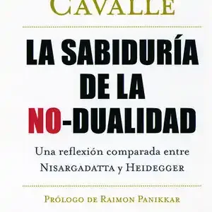 Top-Qualität LA SABIDURÍA DE LA NO-DUALIDAD. UNA REFLEXIÓN COMPARADA ENTRE NISARGADATTA Y HEIDEGGER