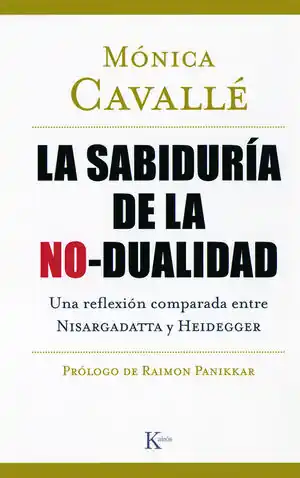 Top-Qualität LA SABIDURÍA DE LA NO-DUALIDAD. UNA REFLEXIÓN COMPARADA ENTRE NISARGADATTA Y HEIDEGGER