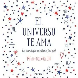 EL UNIVERSO TE AMA. LA ASTROLOGÍA TE EXPLICA POR QUÉ Heute Kaufen