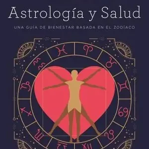 ASTROLOGÍA Y SALUD. UNA GUÍA DE BIENESTAR BASADA EN EL ZODÍACO Sofort Bestellen