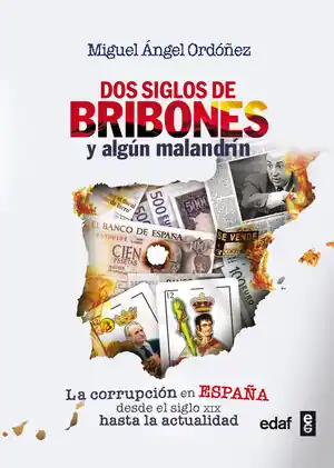 DOS SIGLOS DE BRIBONES Y ALGÚN MALANDRÍN.LA CORRUPCIÓN EN ESPAÑA DESDE Schnäppchen