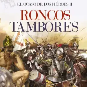 RONCOS TAMBORES. EL OCASO DE LOS HÉROES II Ab Werk