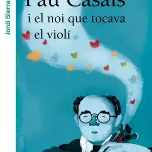 Gleich Bestellen PAU CASALS I EL NOI QUE TOCAVA EL VIOLÍ