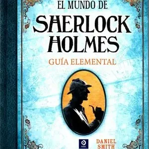 Aktuell EL MUNDO DE SHERLOCK HOLMES: GUÍA ELEMENTAL