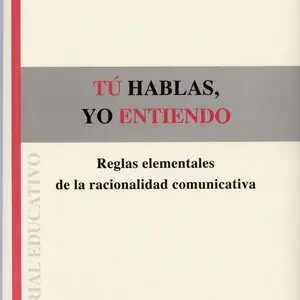 TÚ HABLAS, YO ENTIENDO. REGLAS ELEMENTALES DE LA RACIONALIDAD COMUNICATIVA Meistverkauft