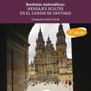 AVENTURAS MATEMÁTICAS: MENSAJES OCULTOS EN EL CAMINO DE SANTIAGO Limited Edition