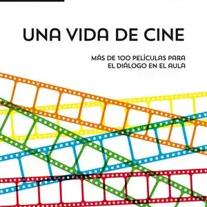 Handgefertigt UNA VIDA DE CINE. MÁS DE 100 PELÍCULAS PARA EL DIÁLOGO EN EL AULA