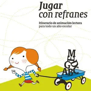 Ab Werk JUGAR CON REFRANES. ITINERARIO DE ANIMACIÓN LECTORA PARA TODO UN AÑO ESCOLAR