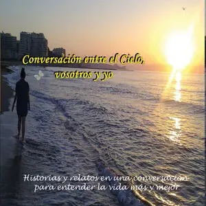 Garantierte Lieferung CONVERSACIÓN ENTRE EL CIELO,VOSOTROS Y YO