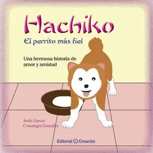 HACHIKO, EL PERRITO MÁS FIEL. UNA HERMOSA HISTORIA DE AMOR Y AMISTAD Im Trend