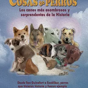 Sonderaktion COSAS DE PERROS. LOS CANES MAS ASOMBROSOS Y SORPRENDENTES DE LA HISTORIA