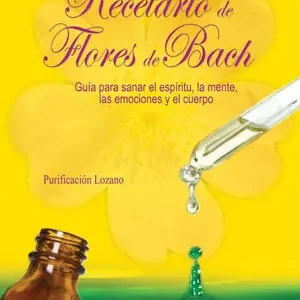 UN RECETARIO DE FLORES DE BACH. GUÍA PARA SANAR EL ESPIRITU, LA MENTE, LAS EMOCIONES Y EL CUERPO Online Kaufen