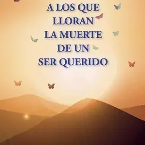 Ab Werk A LOS QUE LLORAN LA MUERTE DE UN SER QUERIDO