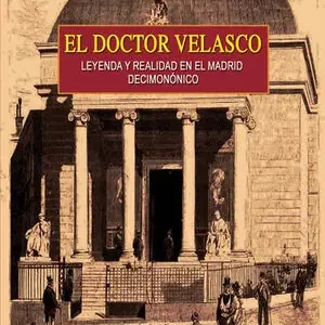 EL DOCTOR VELASCO, LEYENDA Y REALIDAD EN EL MADRID DECIMONÓNICO Geprüft