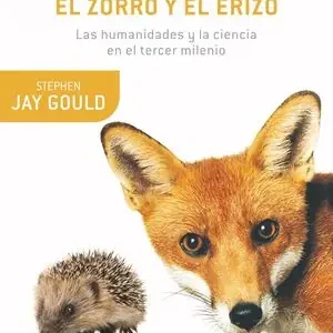 ÉRASE UNA VEZ EL ZORRO Y EL ERIZO. LAS HUMANIDADES Y LA CIENCIA EN EL TERCER MILENIO Hochwertig