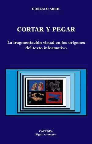 CORTAR Y PEGAR. LA FRAGMENTACIÓN VISUAL EN LOS ORÍGENES DEL TEXTO INFORMATIVO Neu