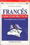 FRANCÉS. EJERCICIOS PRÁCTICOS PARA ESCRIBIR Y HABLAR FÁCILMENTE. PARA ESCRIBIR Y HABLAR FACILMENTE Neue Ware