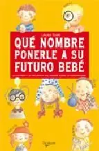 QUÉ NOMBRE PONERLE A SU FUTURO BEBÉ. LA HISTORIA Y LA INFLUENCIA DEL NOMBRE SOBRE LA PERSONALIDAD Neu