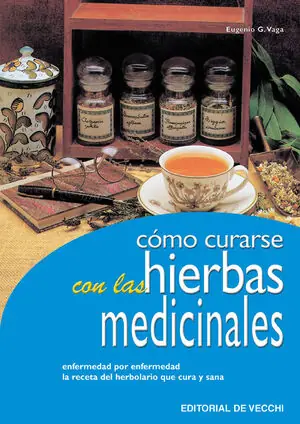 Bestseller CÓMO CURARSE CON LAS HIERBAS MEDICINALES. ENFERMEDAD POR ENFERMEDAD LA RECETA HERBOLARIA QUE CURA Y SANA