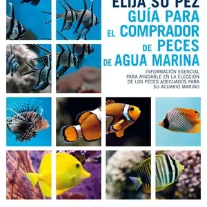 ELIJA SU PEZ, GUÍA PARA EL COMPRADOR DE PECES DE AGUA MARINA. GUÍA PARA EL COMPRADOR DE PECES DE AGUA MARINA Kostenloser Versand