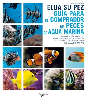 ELIJA SU PEZ, GUÍA PARA EL COMPRADOR DE PECES DE AGUA MARINA. GUÍA PARA EL COMPRADOR DE PECES DE AGUA MARINA Kostenloser Versand