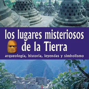 Abverkauf LOS LUGARES MISTERIOSOS DE LA TIERRA. ARQUEOLOGÍA, HISTORIA, LEYENDAS Y SIMBOLISMO