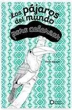 Direkt Vom Hersteller LOS PÁJAROS DEL MUNDO. PARA COLOREAR