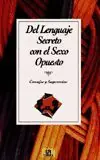 DEL LENGUAJE SECRETO CON EL SEXO OPUESTO. CONSEJOS Y SUGERENCIAS Limited Edition